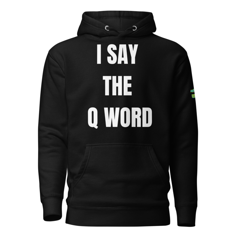 I Say the Q Word Funny Cop Hoodie in black, front view