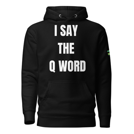 I Say the Q Word Funny Cop Hoodie in black, front view